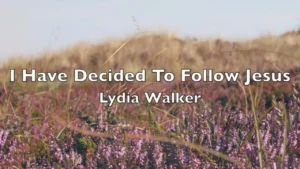 I Have Decided To Follow Jesus Lyrics