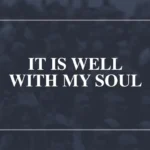 It Is Well With My Soul Song Lyrics